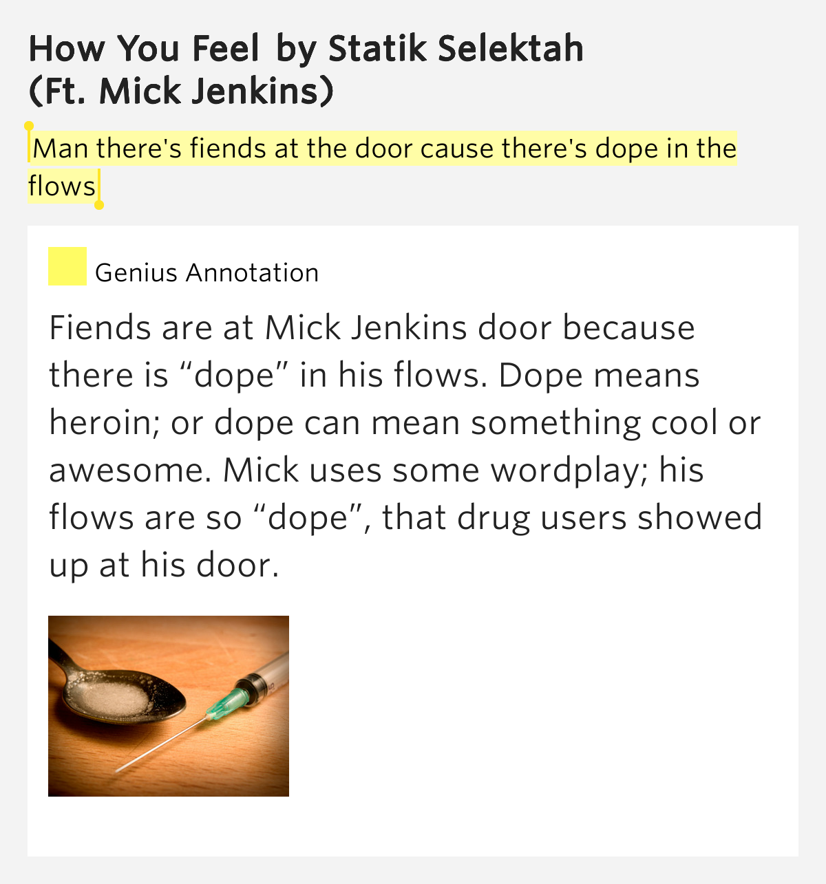 Man there's fiends at the door cause there's dope in the flows How