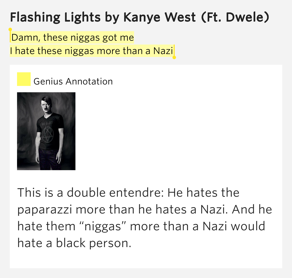 Damn, these niggas got me / I hate these niggas more than a Nazi Flashing Lights Lyrics Meaning
