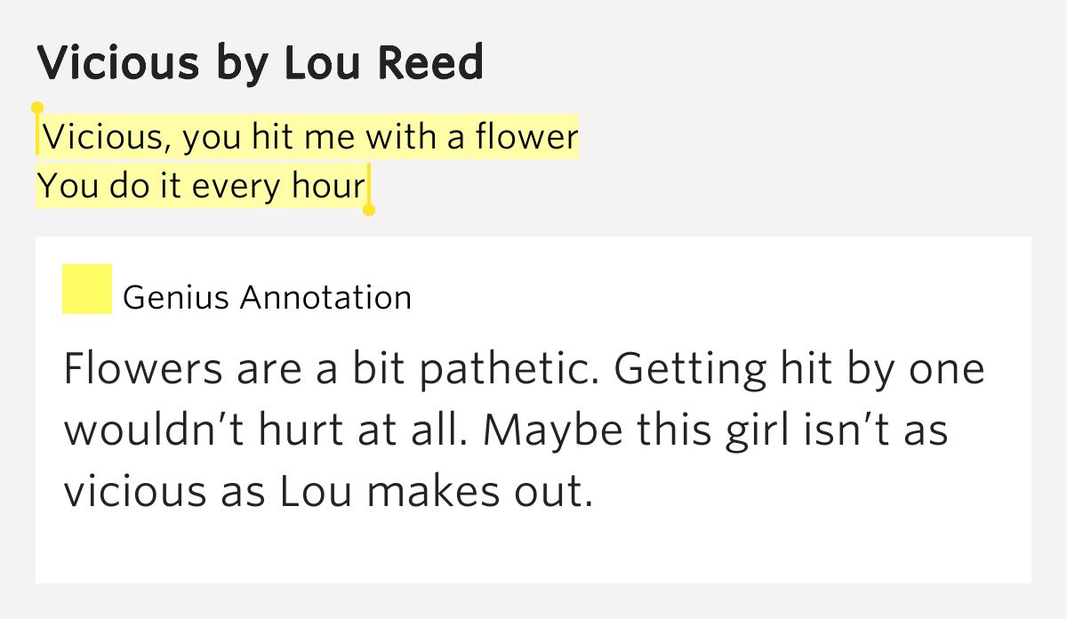 Vicious, you hit me with a flower / You do it every hour Vicious