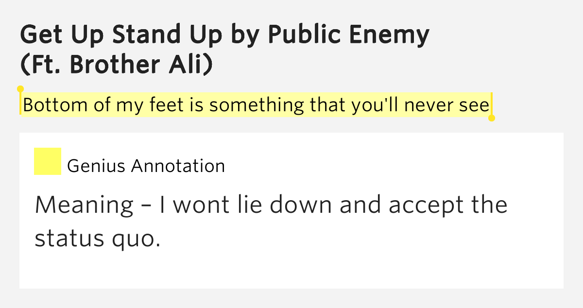 Bottom of my feet is something that you'll never see Get Up Stand Up