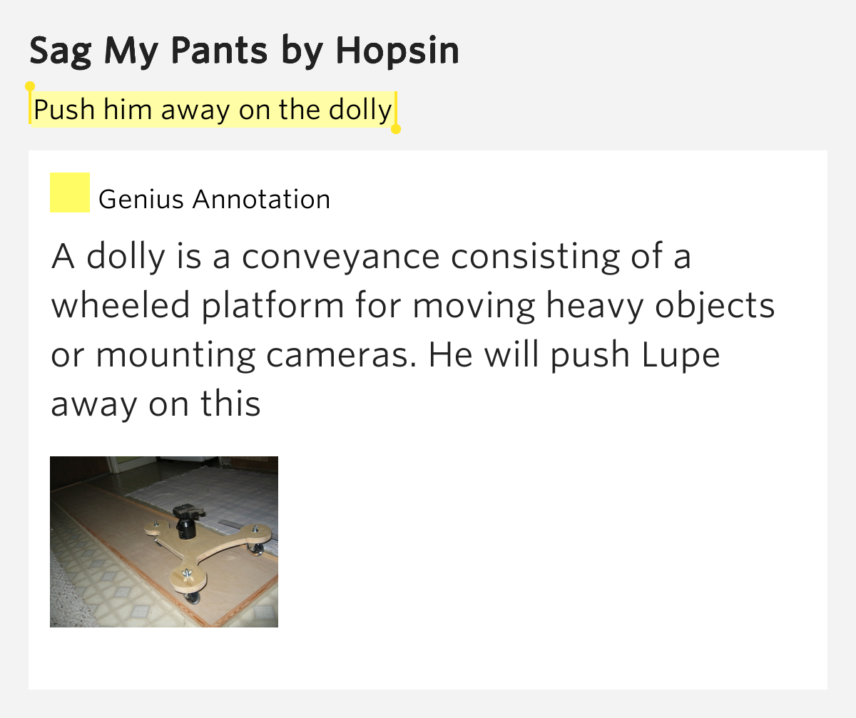 Push him away on the dolly Sag My Pants Lyrics Meaning