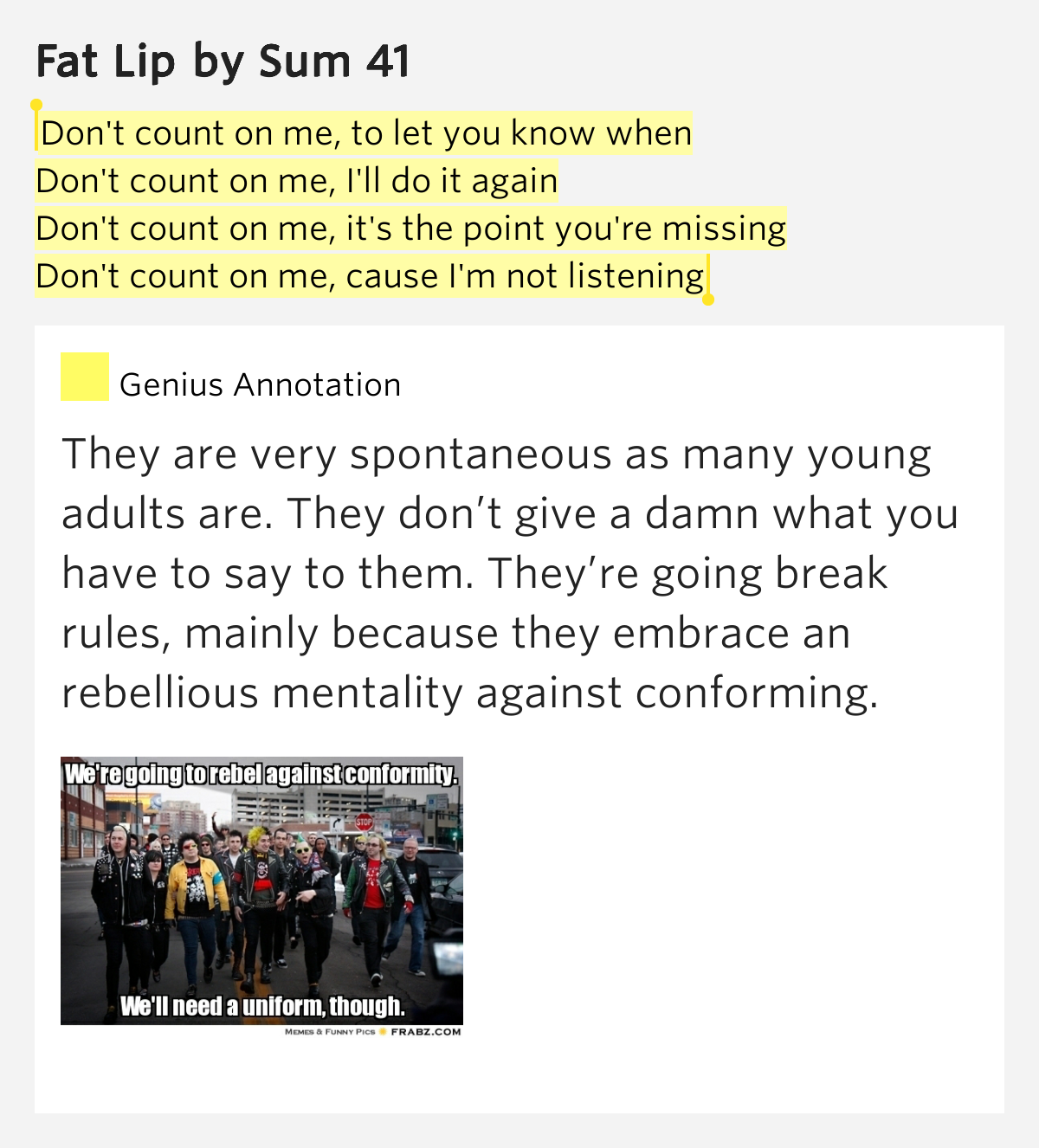 Don't count on me, to let you know when / Don't count.. Fat Lip