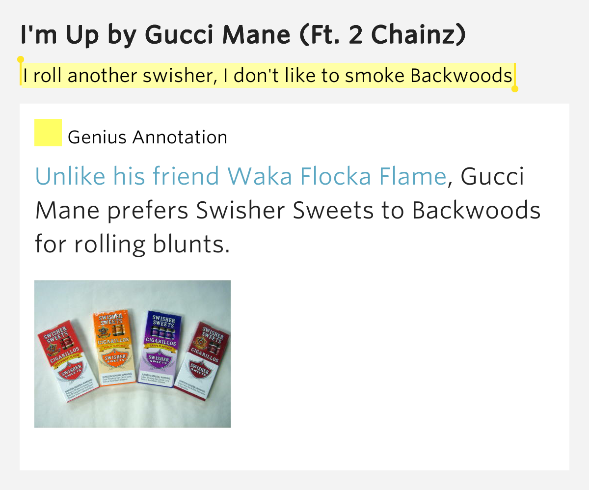 I roll another swisher, I don't like to smoke Backwoods I'm Up Lyrics