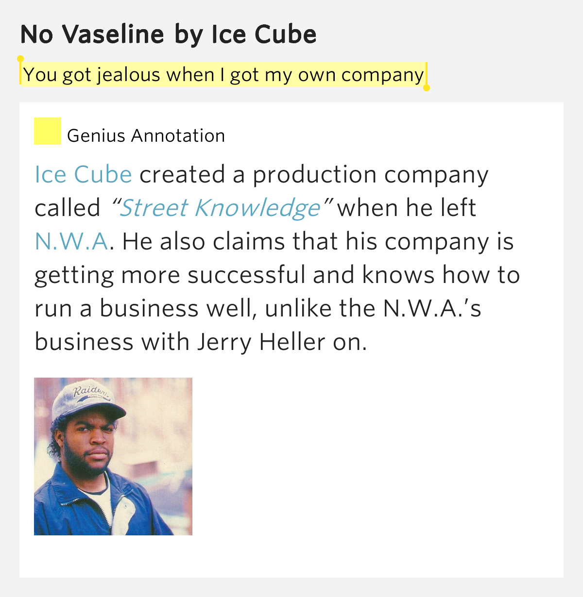 You got jealous when I got my own company No Vaseline by Ice Cube