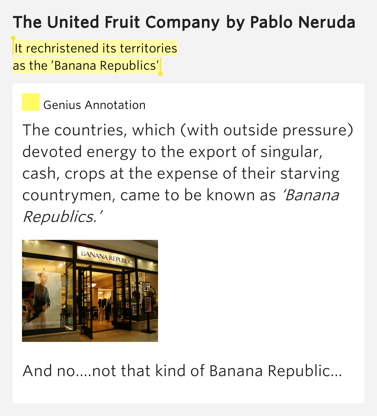 It rechristened its territories / as the ’Banana Republics’ The