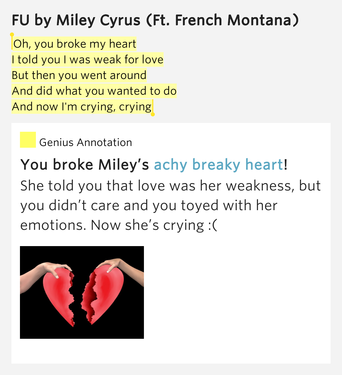 Oh, you broke my heart / I told you I was weak for love / But then you went around / And did