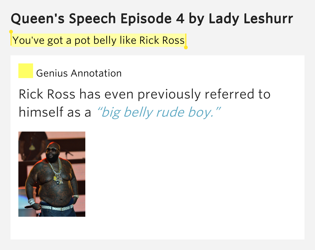 You've got a pot belly like Rick Ross Queen's Speech Episode 4 Lyrics