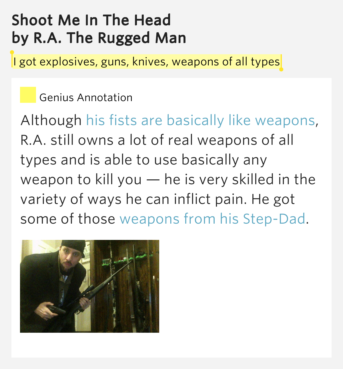 I got explosives, guns, knives, weapons of all types Shoot Me In The