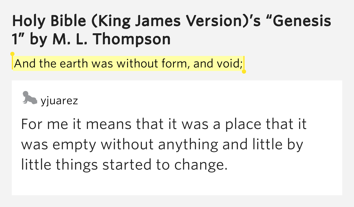 And the earth was without form, and void; Holy Bible (King James