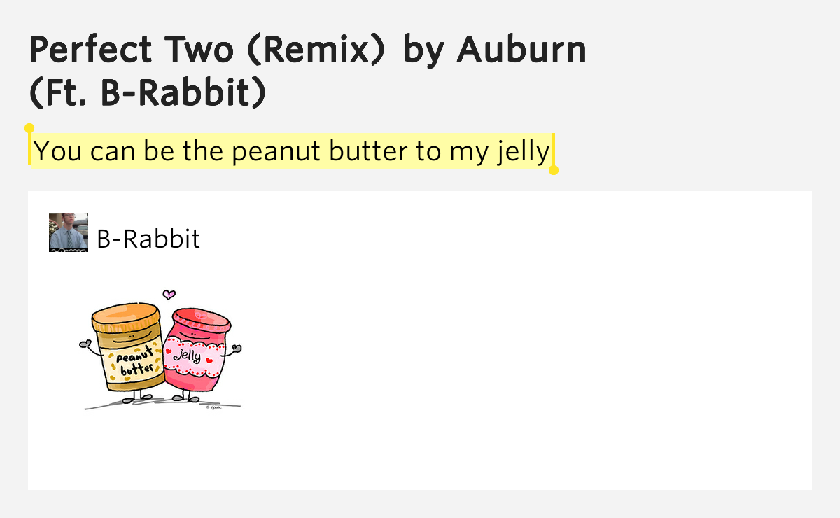 You can be the peanut butter to my jelly Perfect Two (Remix) Lyrics Meaning