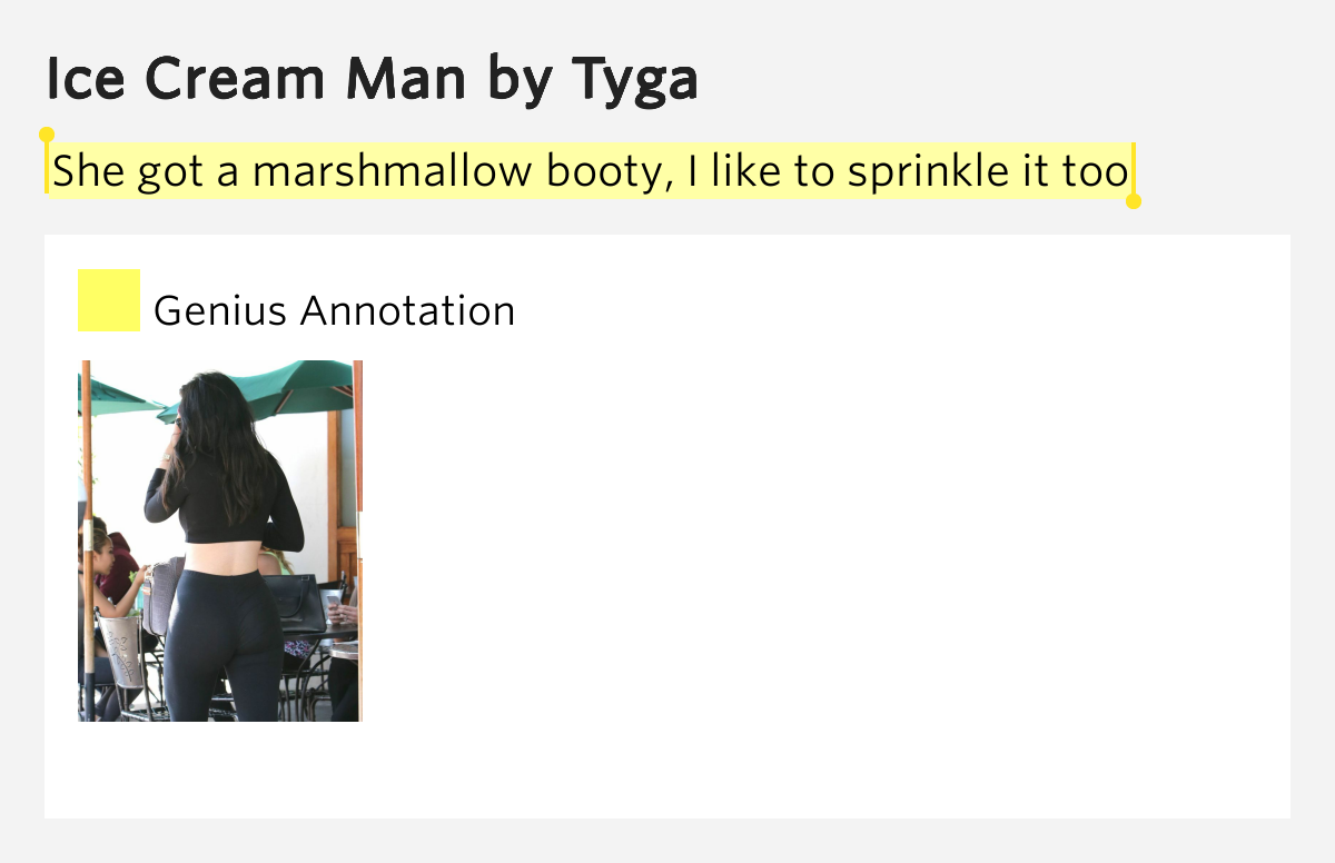 She got a marshmallow booty, I like to sprinkle it too Ice Cream Man