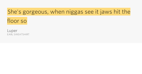 she s gorgeous when niggas see it jaws hit the floor so luper she s gorgeous when niggas see it jaws hit the floor so luper