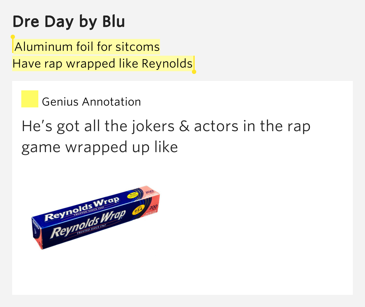 Aluminum foil for / Have rap wrapped like Reynolds Dre Day