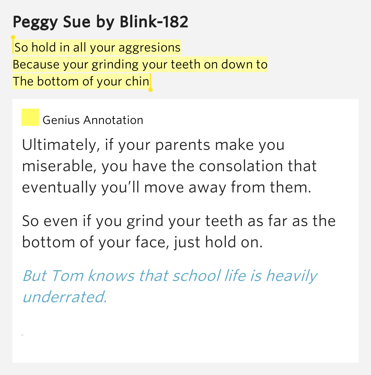 So hold in all your aggresions / Because your grinding your teeth on