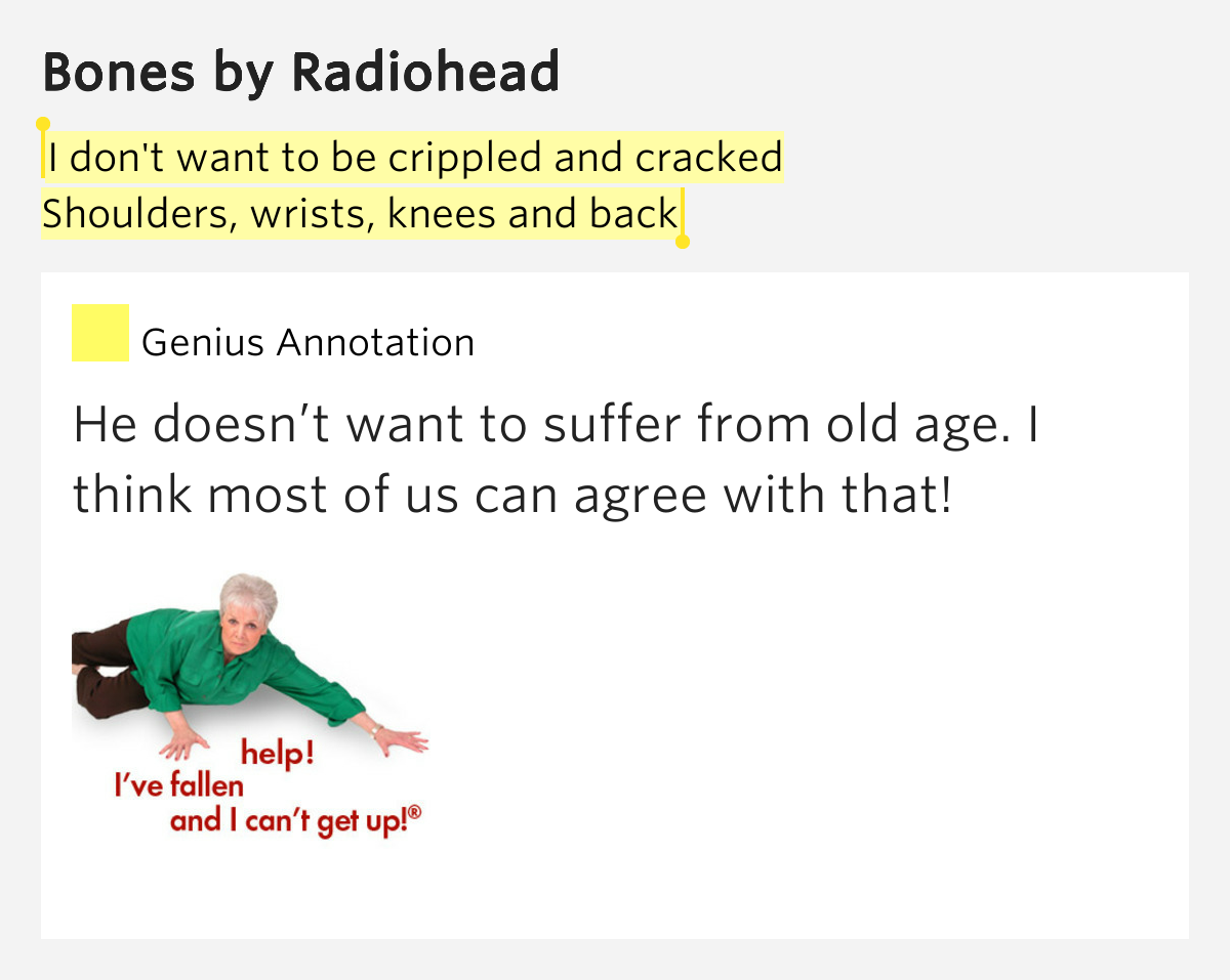 I don't want to be crippled and cracked / Shoulders,.. Bones