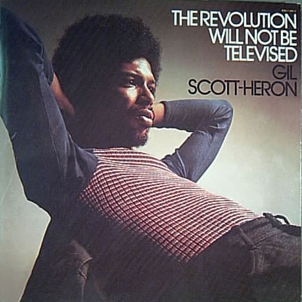 R.I.P. Gil ScottHeron; The Revolution Will Not Be Televised The Revolution Will Not Be