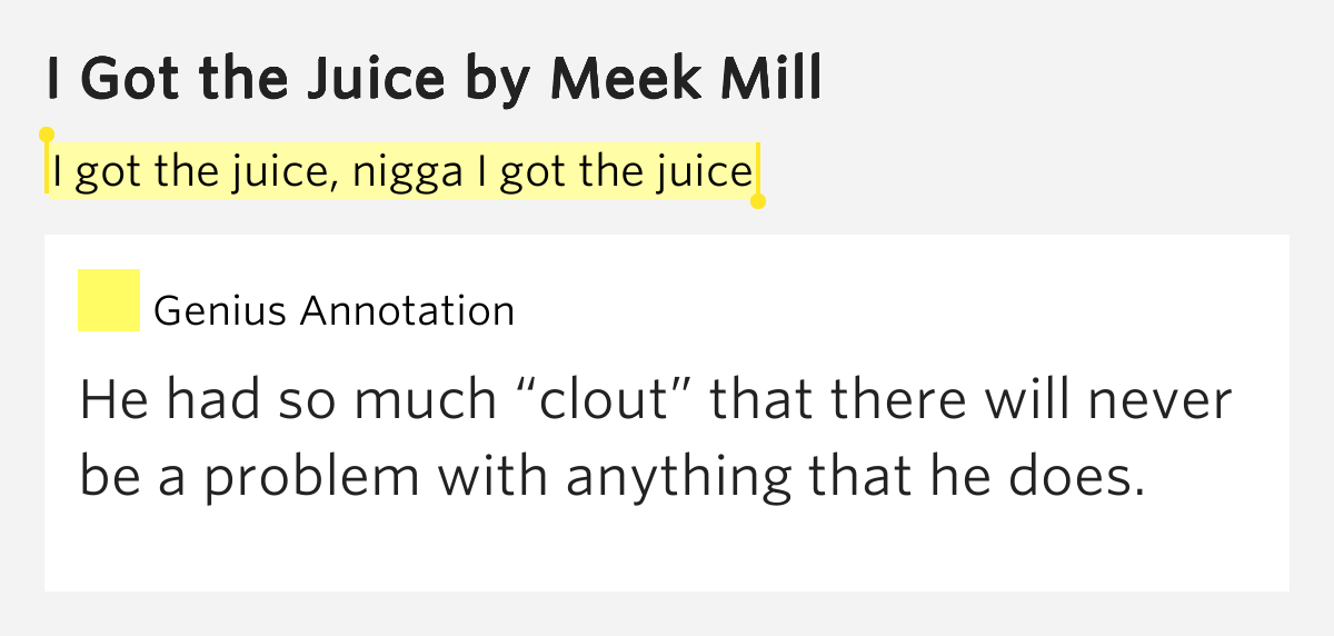 I got the juice, nigga I got the juice I Got the Juice Lyrics Meaning