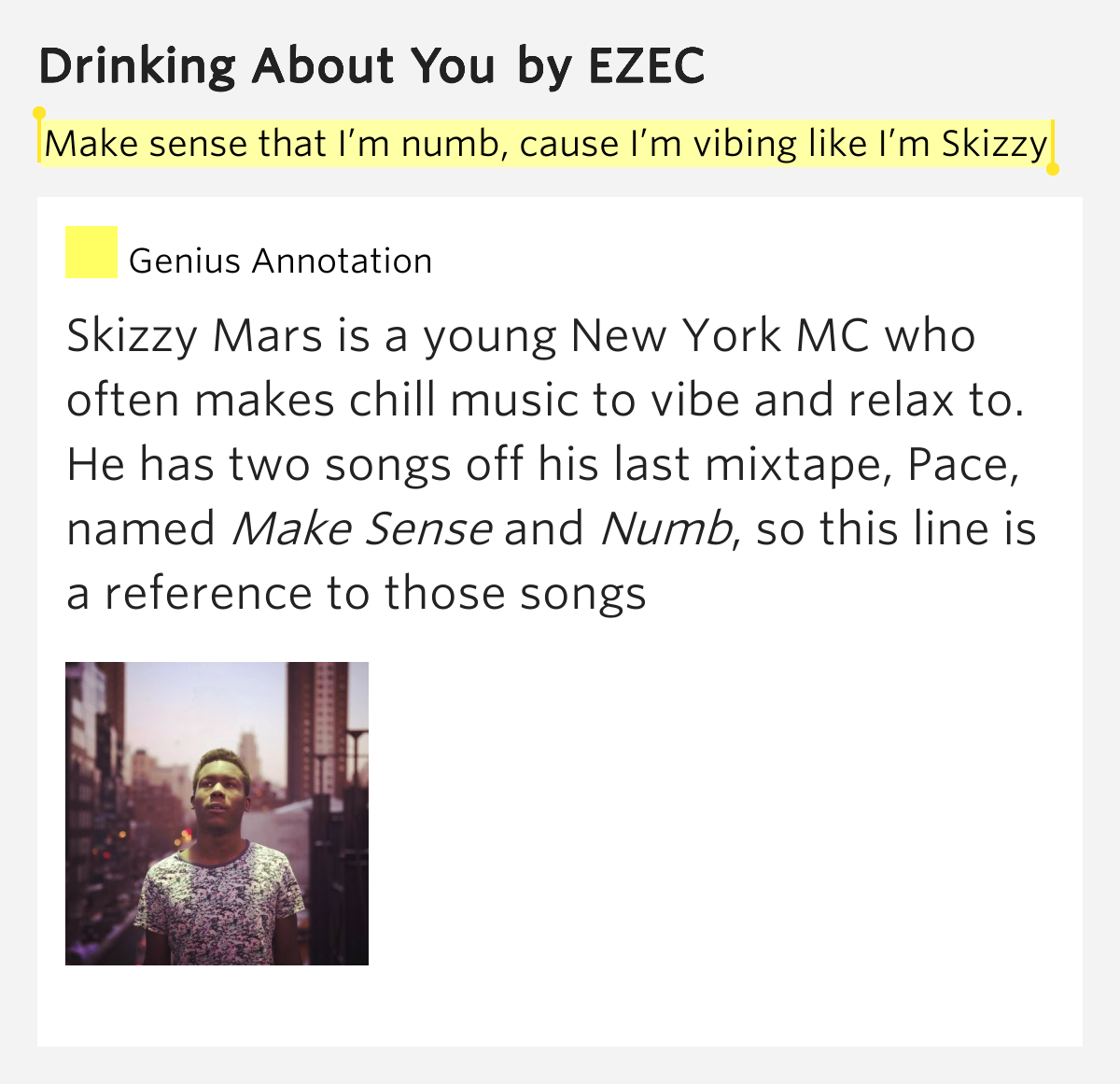 Make sense that I’m numb, cause I’m vibing like I’m Skizzy Drinking