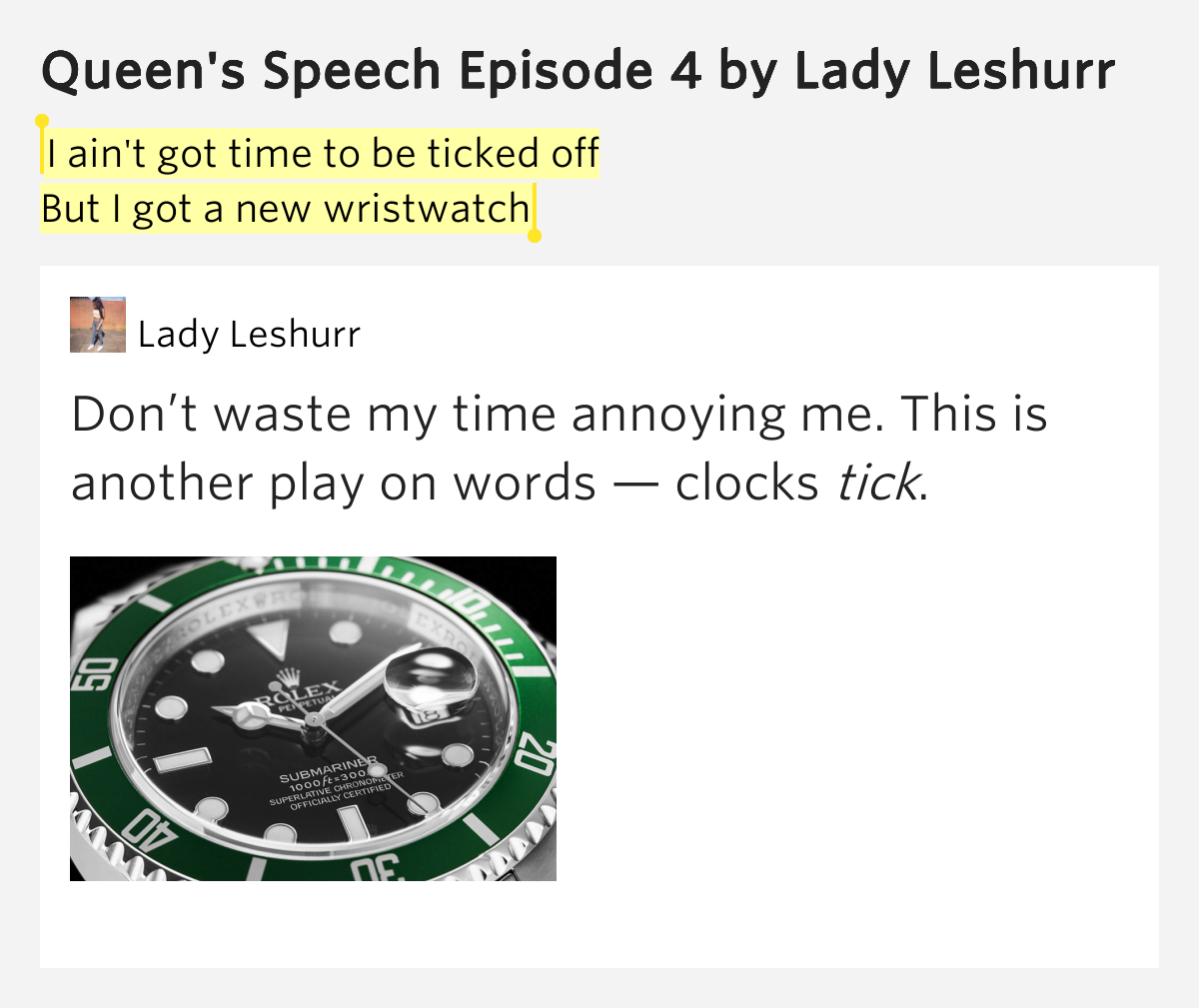 I ain't got time to be ticked off / But I got a new wristwatch Queen