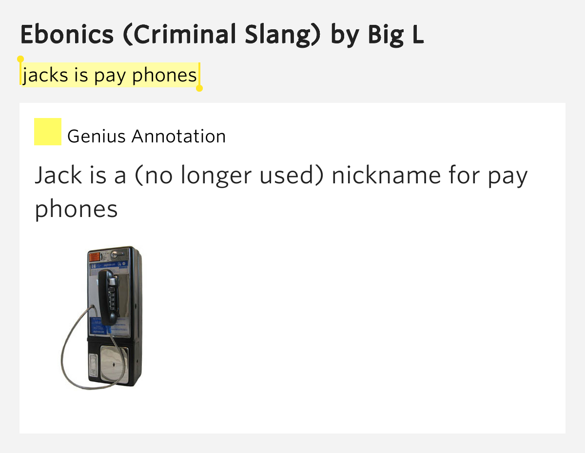 Jacks is pay phones Ebonics (Criminal Slang) by Big L