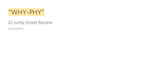  WHY PHY 22 Jump Street Review By Heisenferg