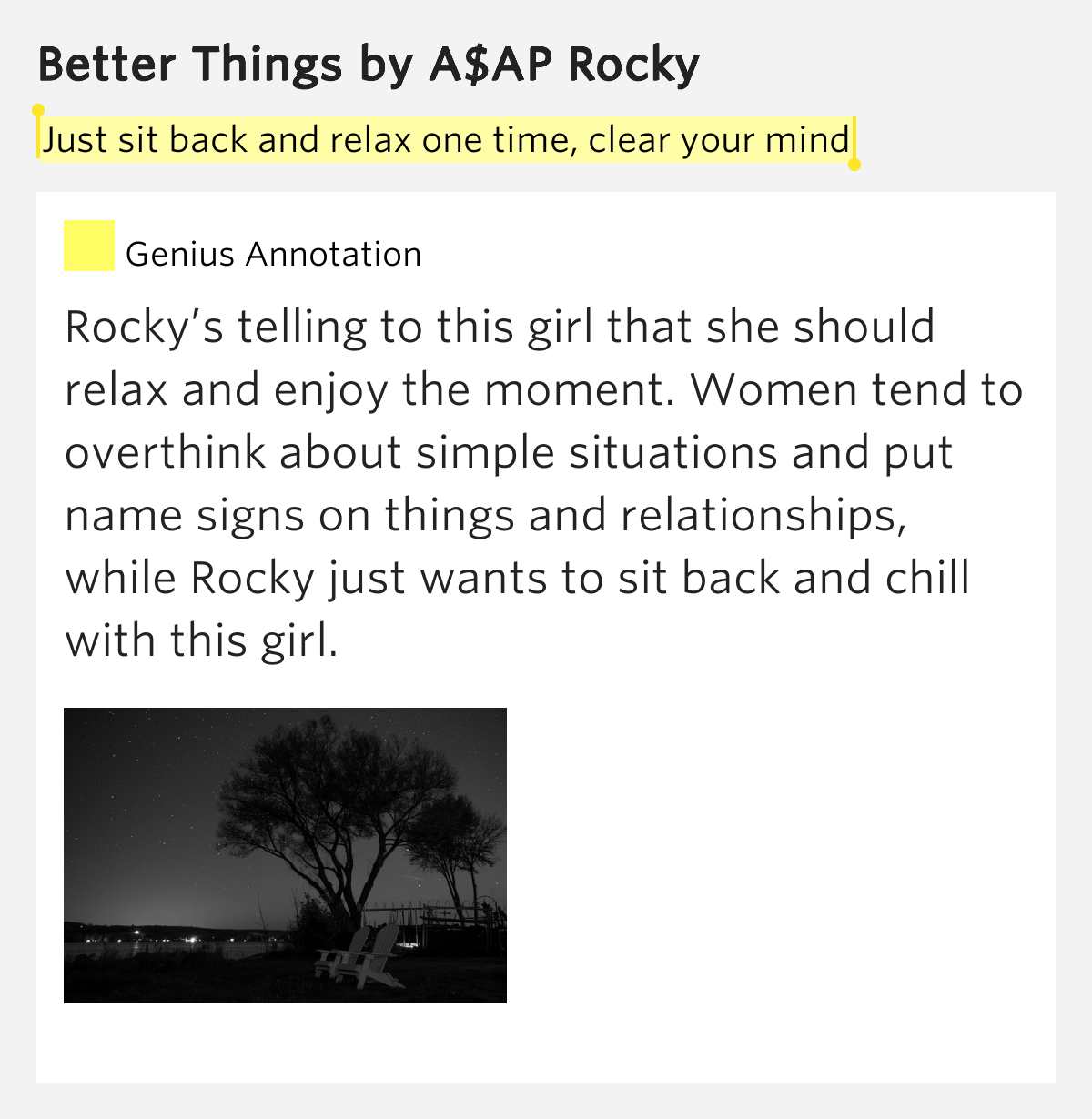 Just sit back and relax one time, clear your mind Better Things