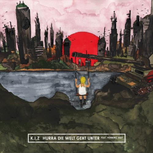 K.I.Z. Hurra die Welt geht unter Lyrics Genius
