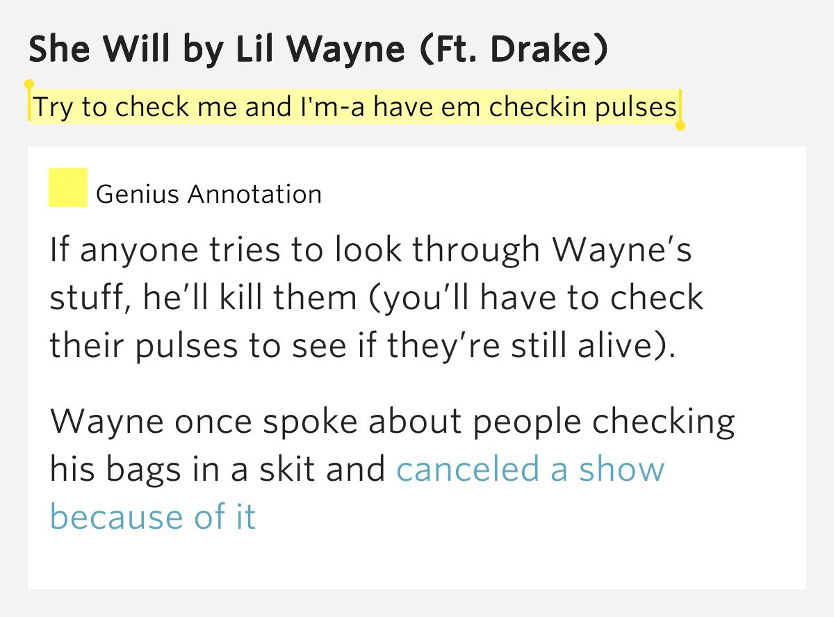 Try to check me and I'ma have em checkin pulses She Will
