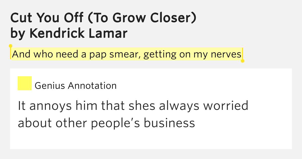 And who need a pap smear, getting on my nerves Cut You Off (To Grow