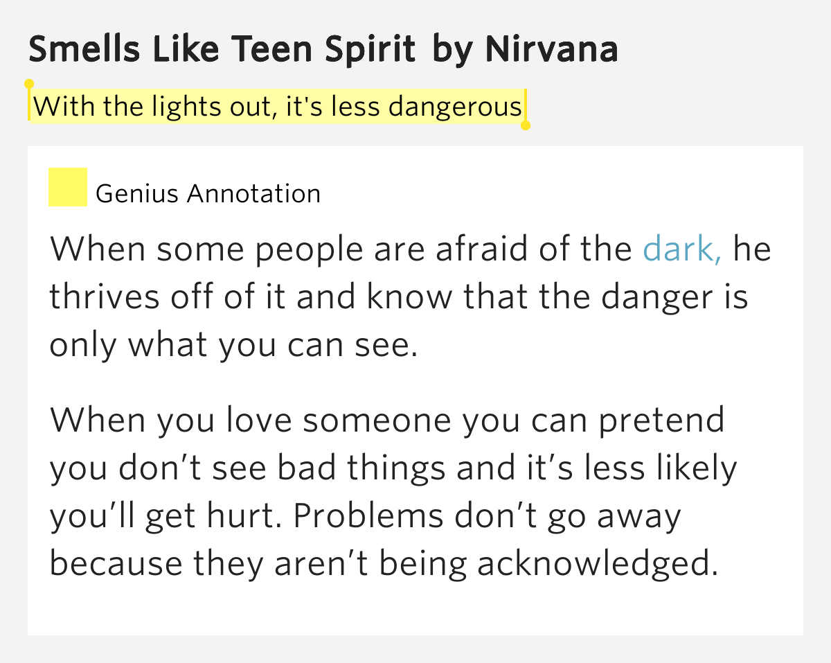 With the lights out, it's less dangerous Smells Like Teen Spirit
