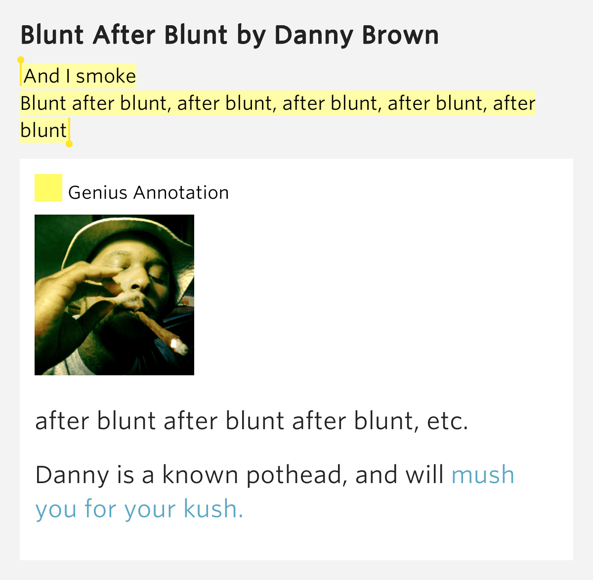 And I smoke / Blunt after blunt, after blunt, after blunt, after blunt, after blunt Blunt