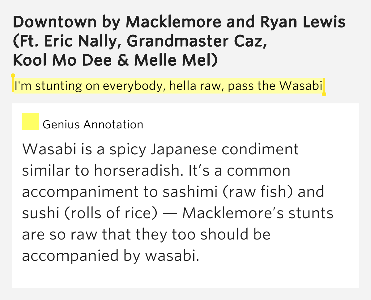 I'm stunting on everybody, hella raw, pass the Wasabi Downtown Lyrics