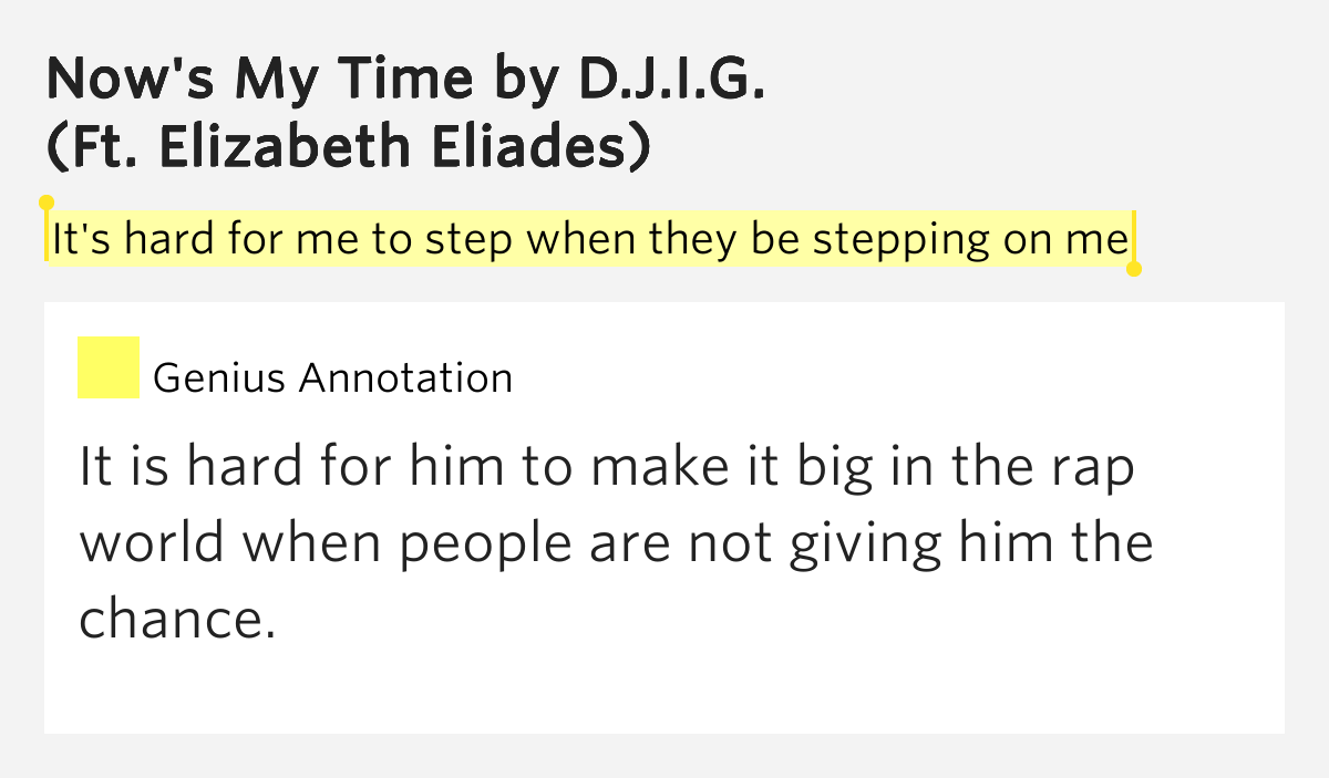 It s Hard For Me To Step When They Be Stepping On Me Now s My Time