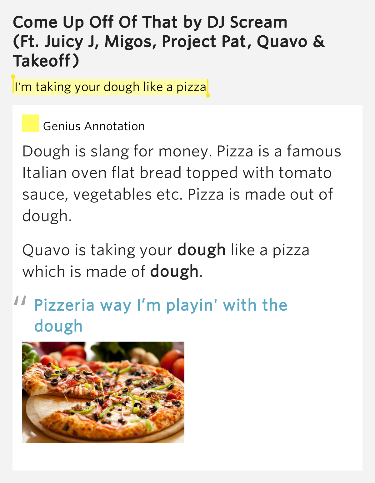 I'm taking your dough like a pizza Come Up Off Of That