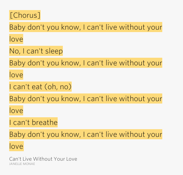[Chorus] / Baby don't you know, I can't live without your love / No, I