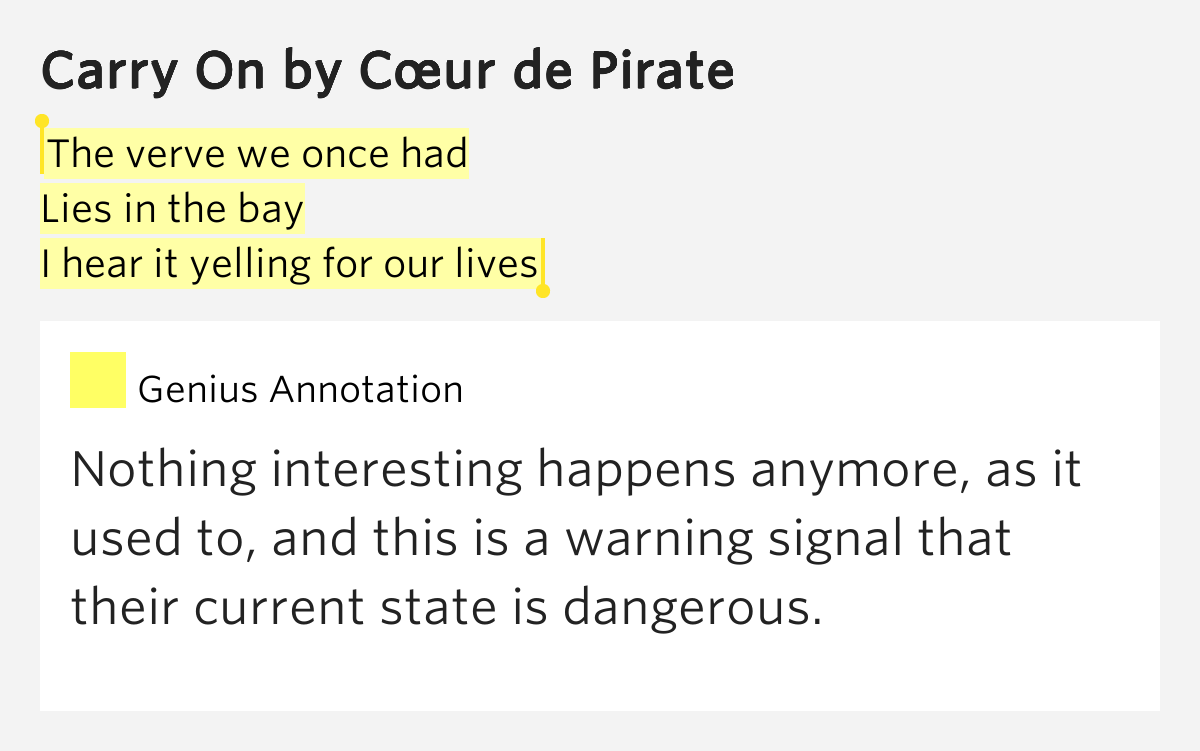 The verve we once had / Lies in the bay / I hear it yelling for our lives Carry On Lyrics Meaning
