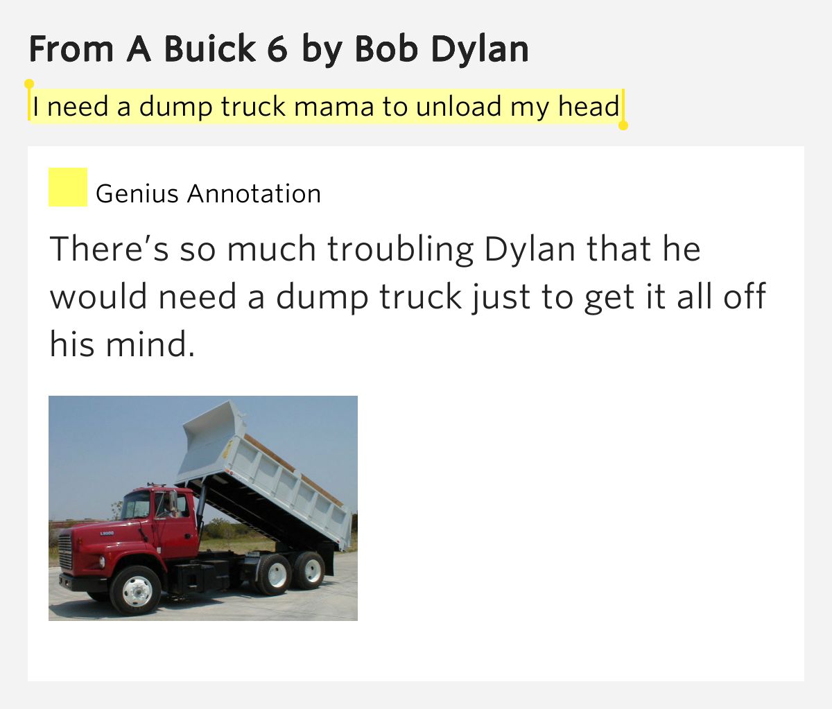 I need a dump truck mama to unload my head From A Buick 6 Lyrics Meaning
