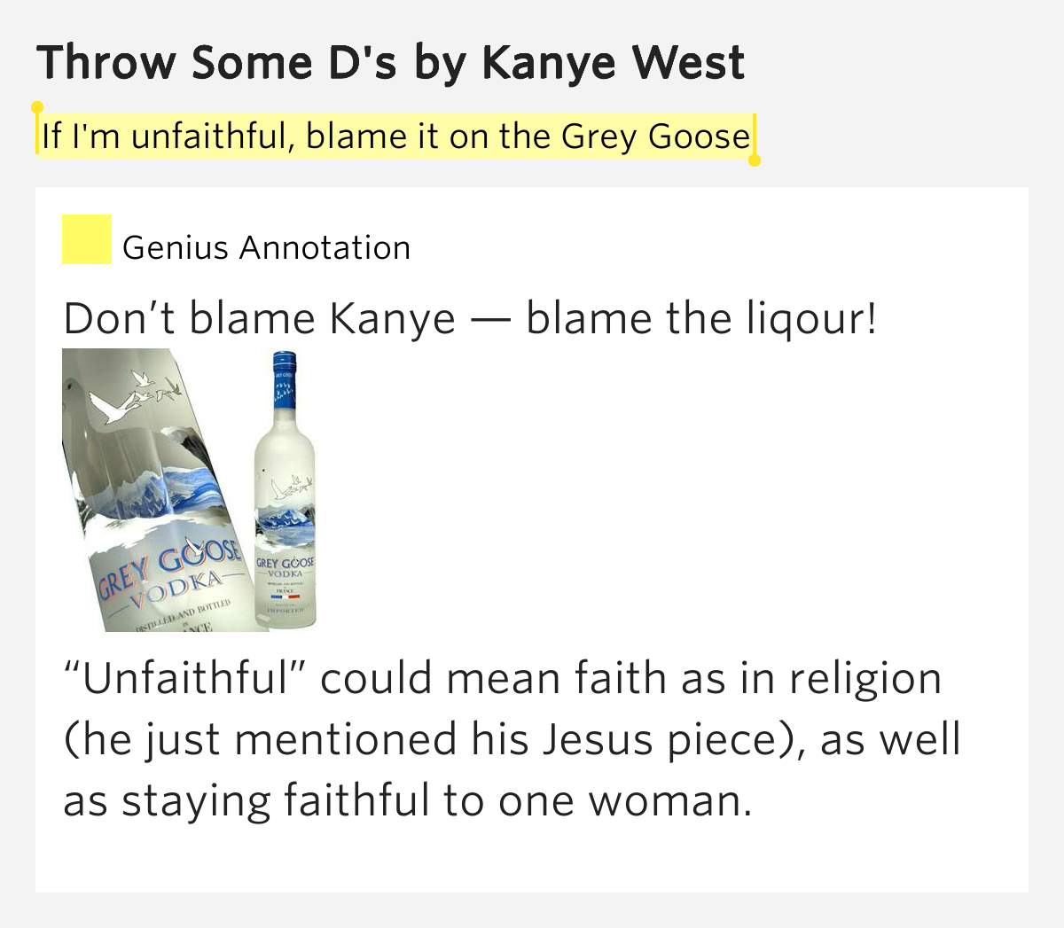 If I'm unfaithful, blame it on the Grey Goose Throw Some D's