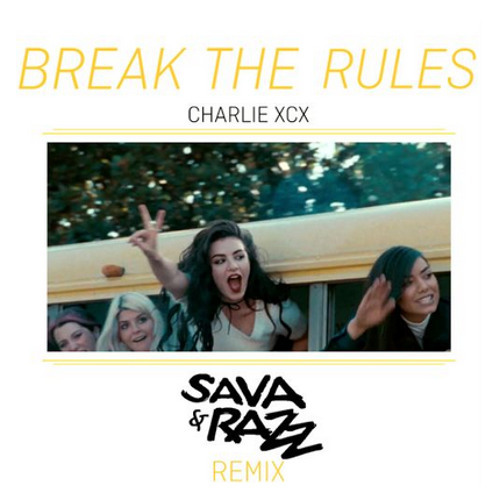 Charli xcx – Break The Rules (Sava & Razz Remix) Lyrics | Genius Lyrics