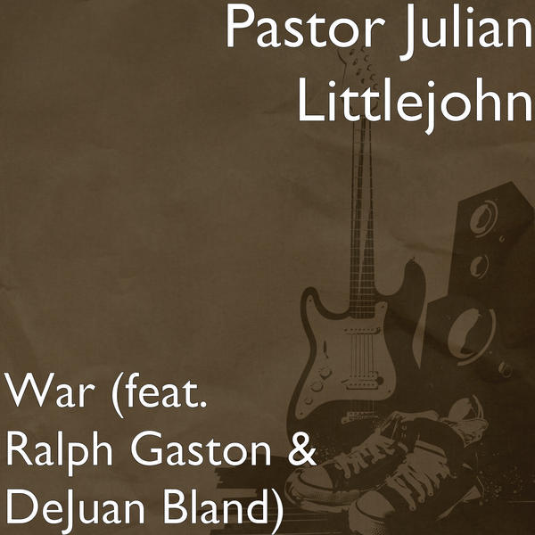 Pastor Julian Littlejohn – War Lyrics | Genius Lyrics