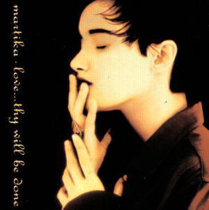 LOVE…THY WILL BE DONE — MARTIKA