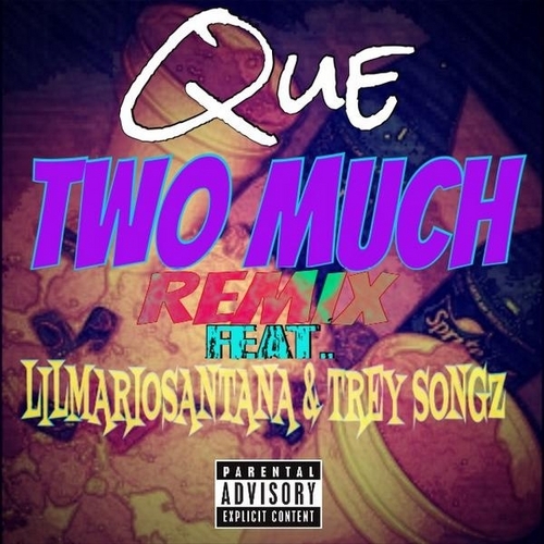 QUE. Too Much (Remix) Ft. Lilmariosantana & Trey Songz Lyrics Genius Lyrics