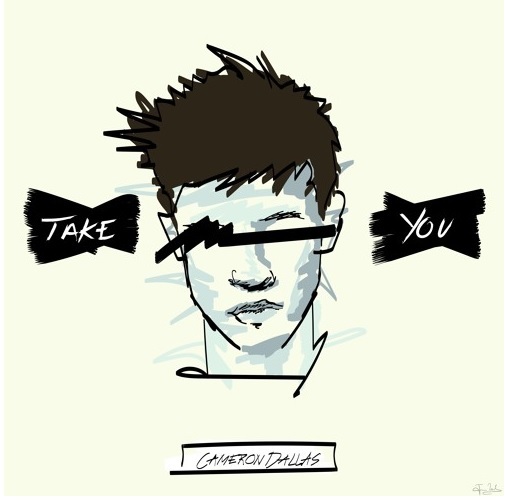 Image result for take you cameron dallas lyrics