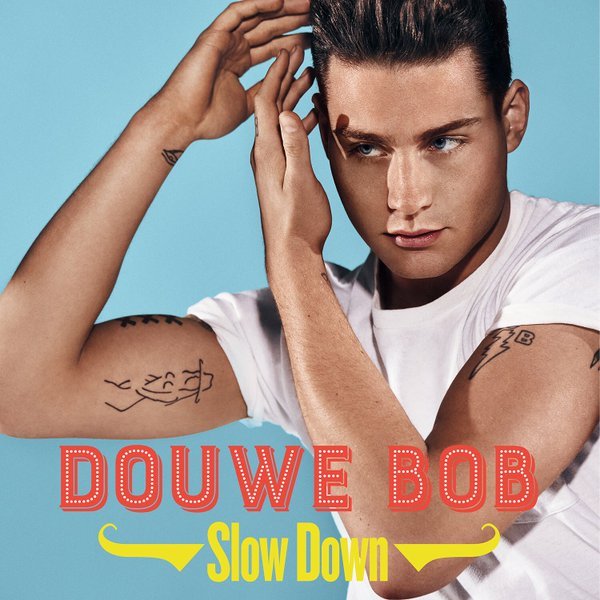 Douwe Bob Slow Down Lyrics Genius Lyrics