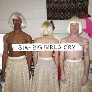 BIG GIRLS CRY — SIA
