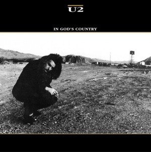 IN GOD&rsquo;S COUNTRY — U2