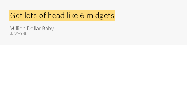 Get lots of head like 6 midgets â€“ Million Dollar Baby Lyrics Meaning