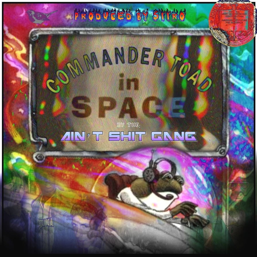 Ain't Shit Gang Commander Toad in Space Lyrics and Tracklist