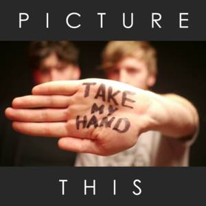 Take My Hand by Picture This