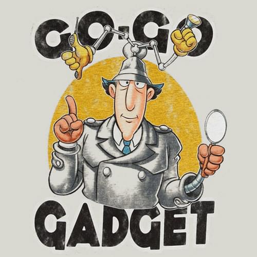 Go Go Gadget Go Go Gadget